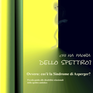 Chi ha paura dello spettro? ovvero: cos'è la sindrome di asperger?